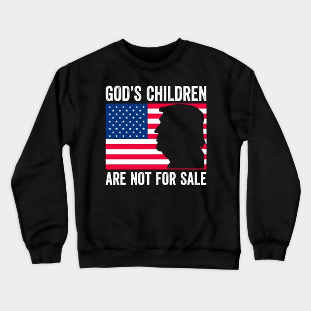 God's Children Are Not For Sale Trump Crewneck Sweatshirt by StarMa